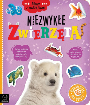 Album Z Naklejkami. Niezwykłe Zwierzęta. Ciekawostki Dla Dzieci Aksjomat