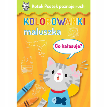 Kotek Psotek Poznaje Ruch. Kolorowanki Maluszka Co Hałasuje? Trefl