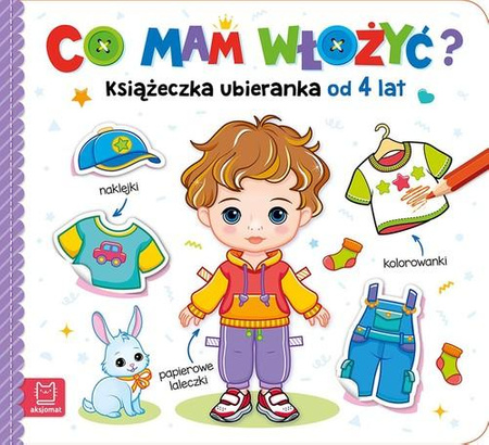 Co Mam Włożyć? Książeczka Ubieranka Od 4 Lat – Naklejki, Kolorowanki, Papierowe Laleczki Aksjomat