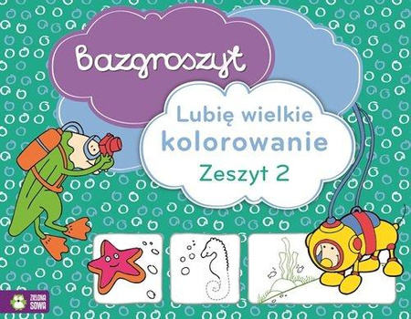 Bazgroszyt. Lubię Wielkie Kolorowanie2 Zielona Sowa..