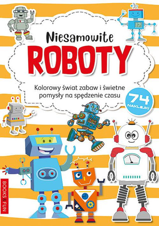 Kolorowanka Z Naklejkami Niesamowite Roboty Books And Fun