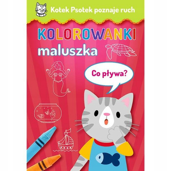 Kotek Psotek Poznaje Ruch. Kolorowanki Maluszka Co Pływa? Trefl