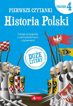 Pierwsze Czytanki Cz.4 Historia Polski. Dragon