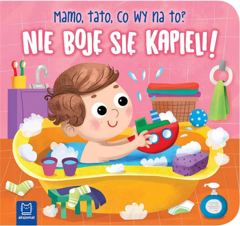 Nie Boję Się Kąpieli! Mamo, Tato, Co Wy Na To? Aksjomat