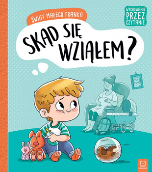 Świat Małego Franka. Skąd Się Wziąłem? Wychowanie Przez Czytanie Aksjomat